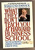 WHAT THEY DON'T TEACH AT HARVARD by Mark McCormack